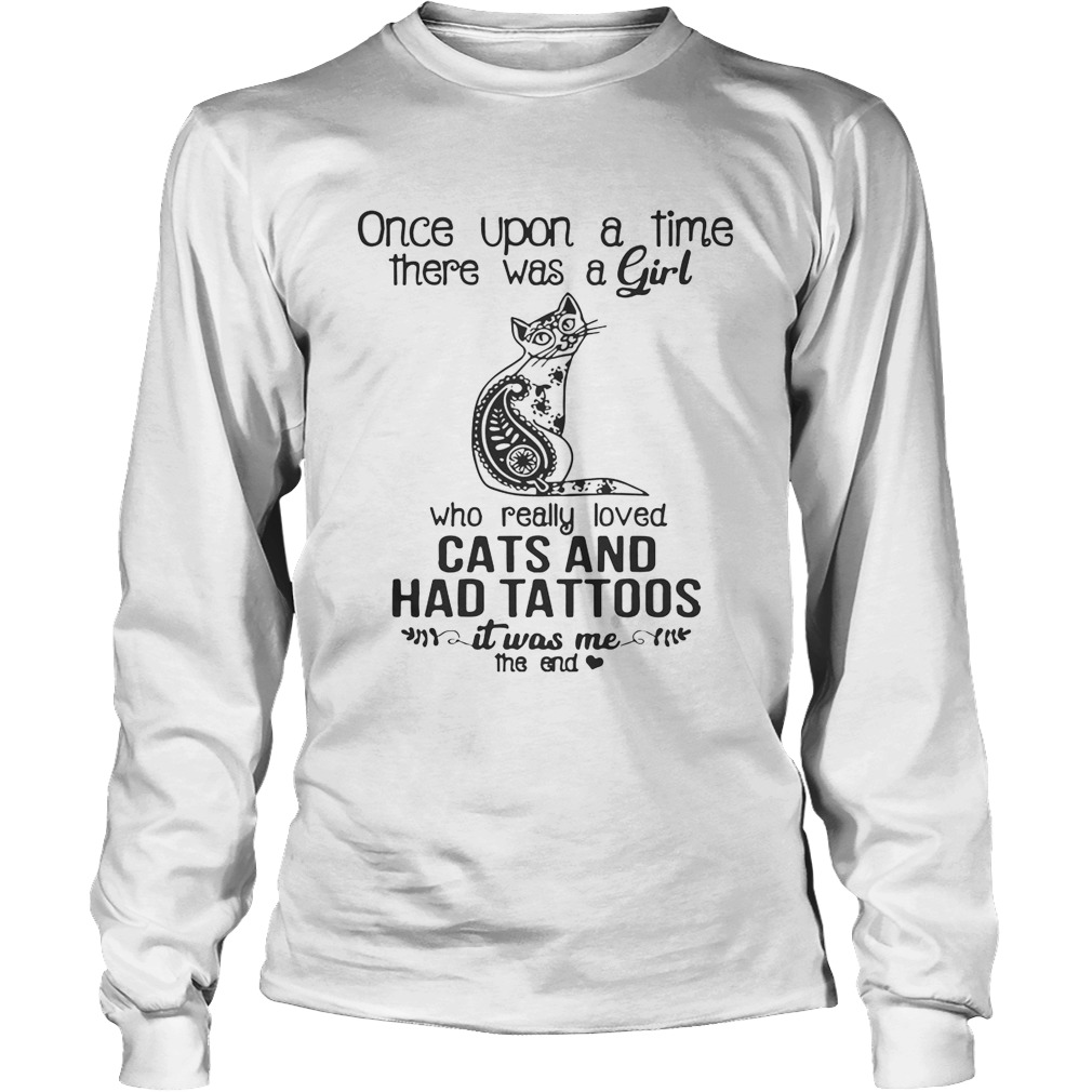Once Upon A Time There Was A Girl Who Really Loved Cats And Had Tattoos Shirt LongSleeve