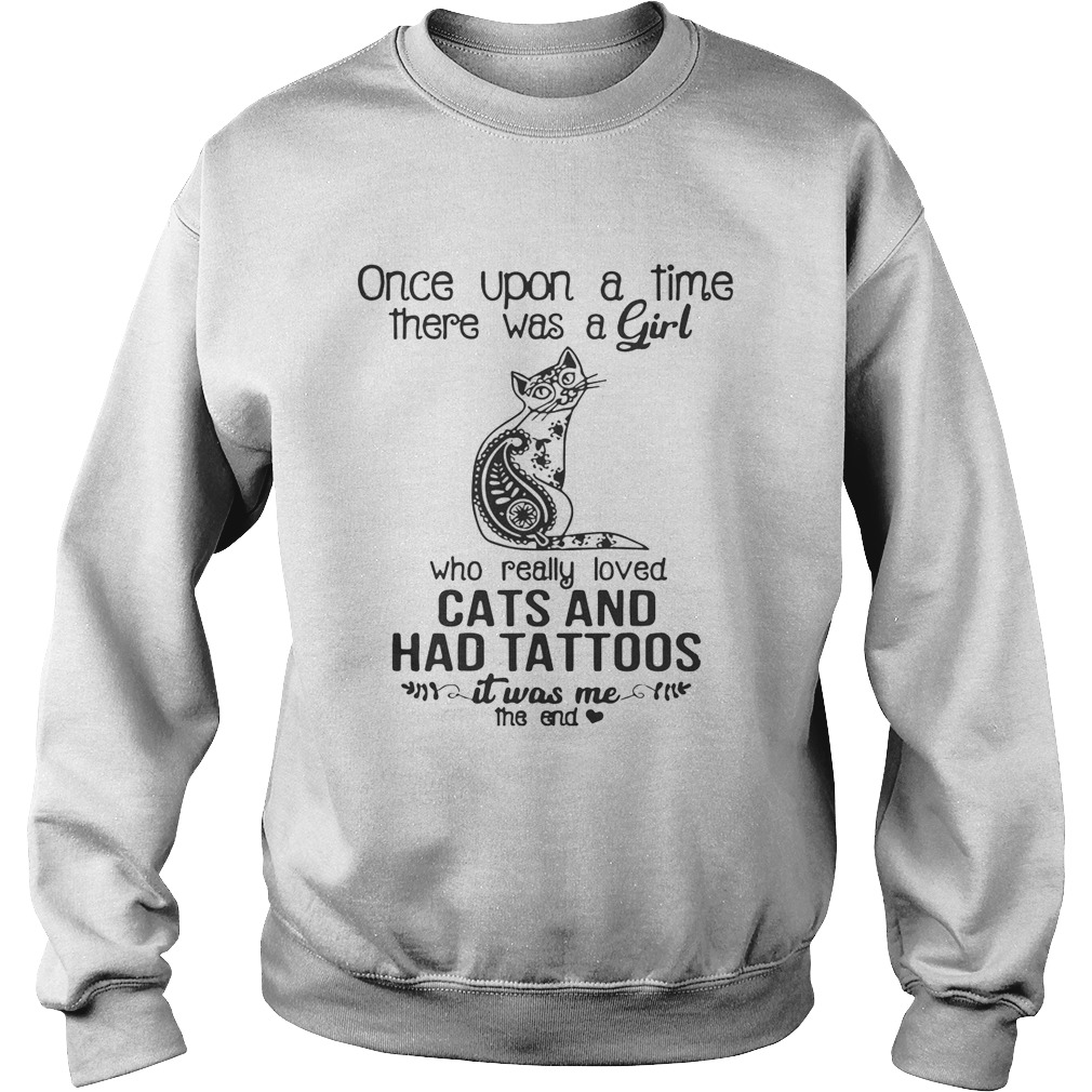 Once Upon A Time There Was A Girl Who Really Loved Cats And Had Tattoos Shirt Sweatshirt