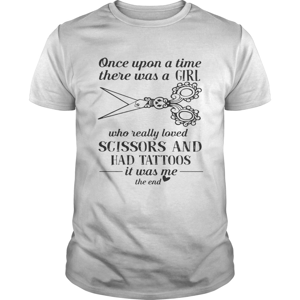 Once Upon A Time There Was A Girl Who Really Loved Scissors And Had Tattoos Shirt