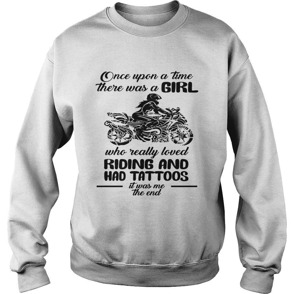 Once upon a time there was a girl who really loved Riding and had tattoos is was me Sweatshirt