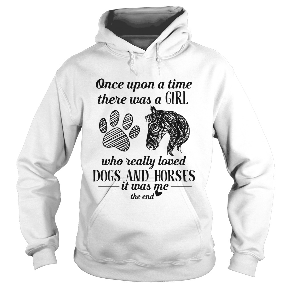 Once upon a time there was a girl who really loved dogs and horses Hoodie
