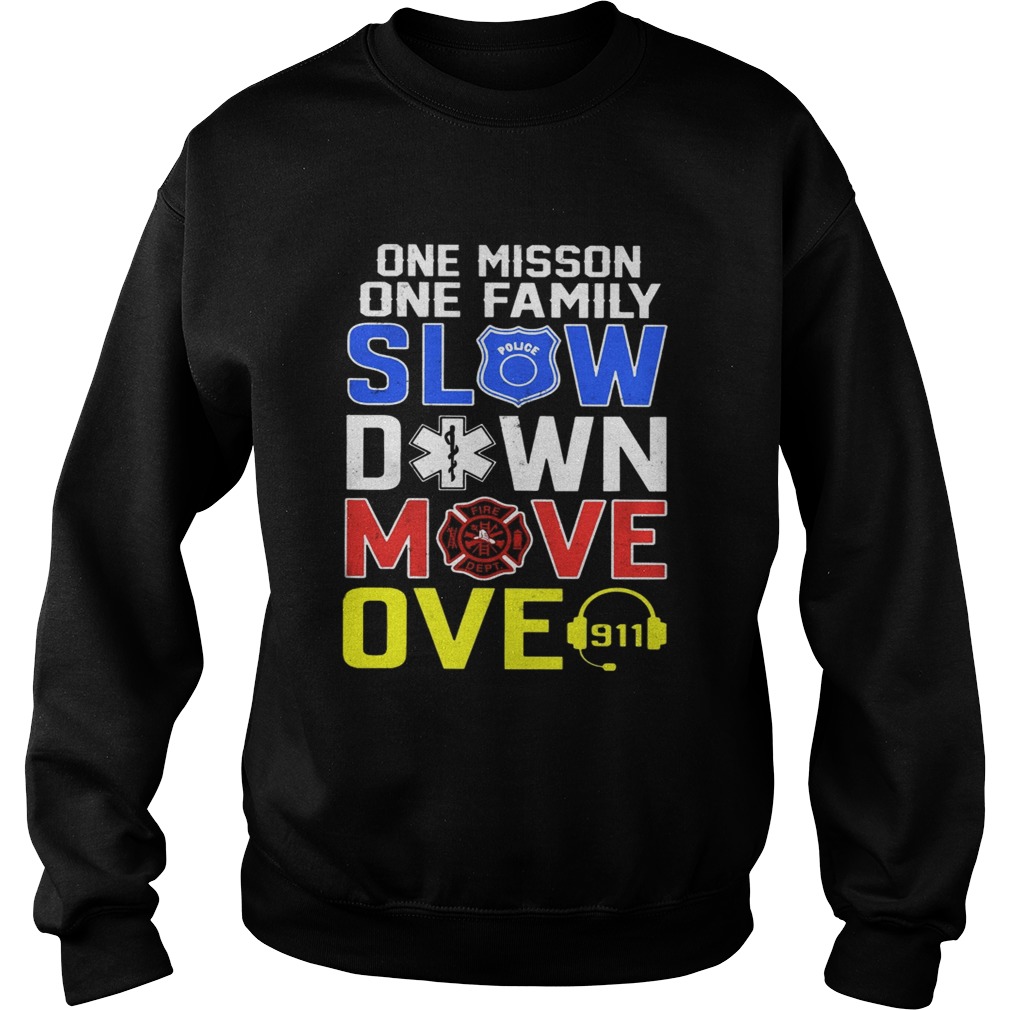 One mission one family slow down move over vintage Sweatshirt