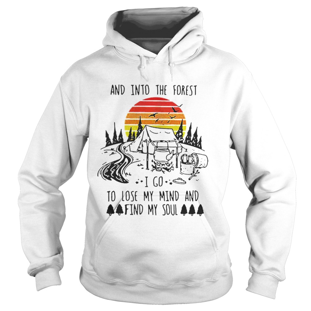 Original Vintage And Into The Forest I Go To Lose My Mind And Find My Soul Shirt Hoodie