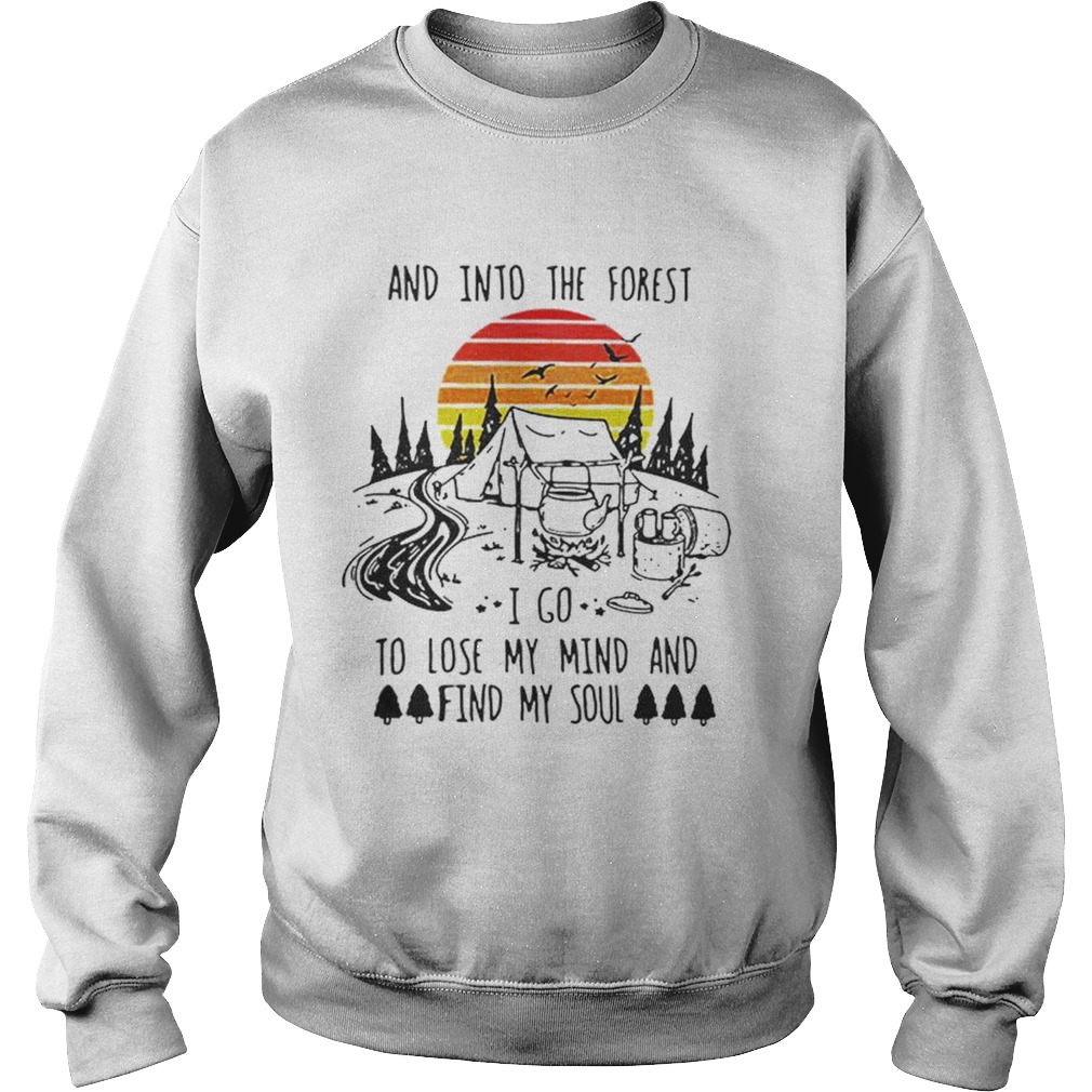 Original Vintage And Into The Forest I Go To Lose My Mind And Find My Soul Shirt Sweatshirt