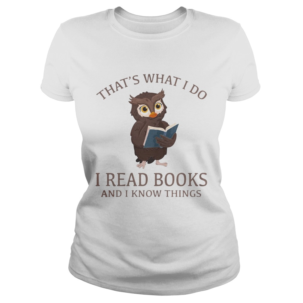 Owl thats what I do I read books and I know things Classic Ladies