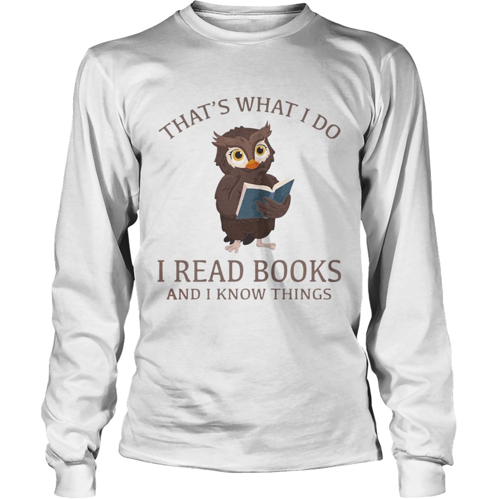 Owl thats what I do I read books and I know things LongSleeve