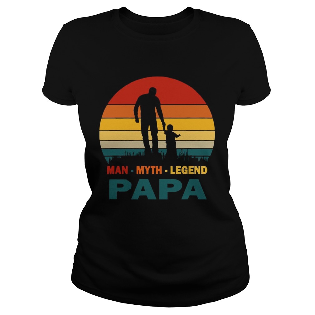 Papa Man Myth Legend Shirt Classic Ladies