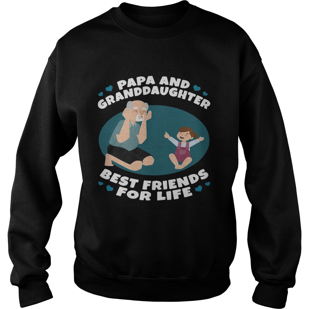 Papa and Granddaughter best friends for life Sweatshirt