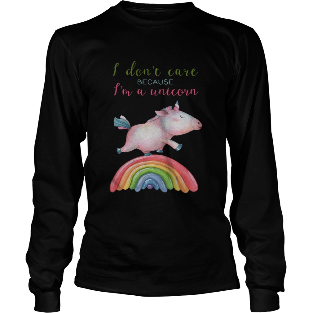 Pig I dont care because Im a unicorn LongSleeve