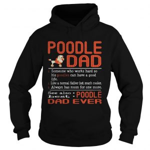 Poodle Dad someone who works hard so his Poodles can have a good life Hoodie
