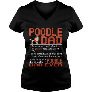 Poodle Dad someone who works hard so his Poodles can have a good life Ladies Vneck