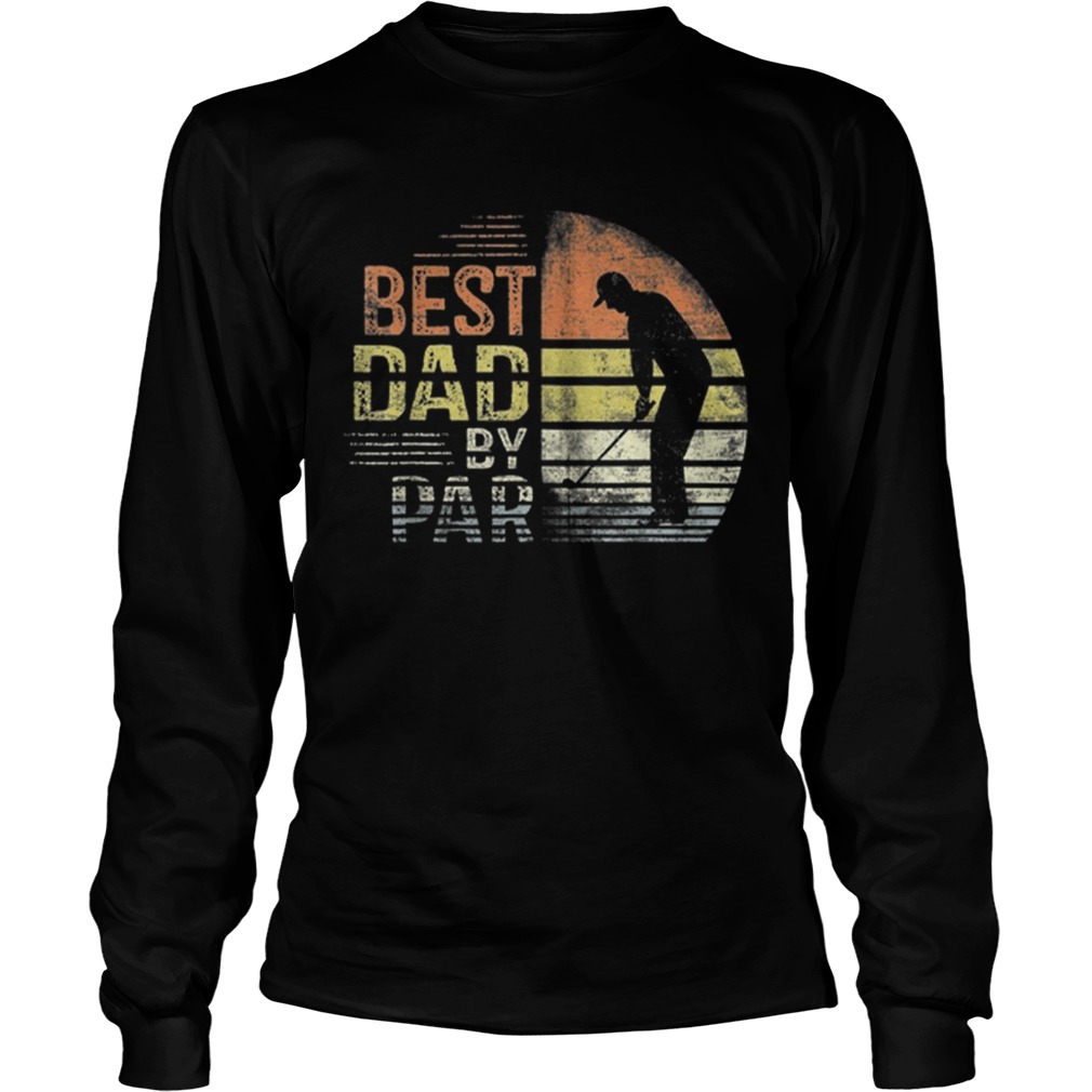 Premium Dad By Par Daddy Fathers Day Gifts Golf Lover Golfer Shirt LongSleeve