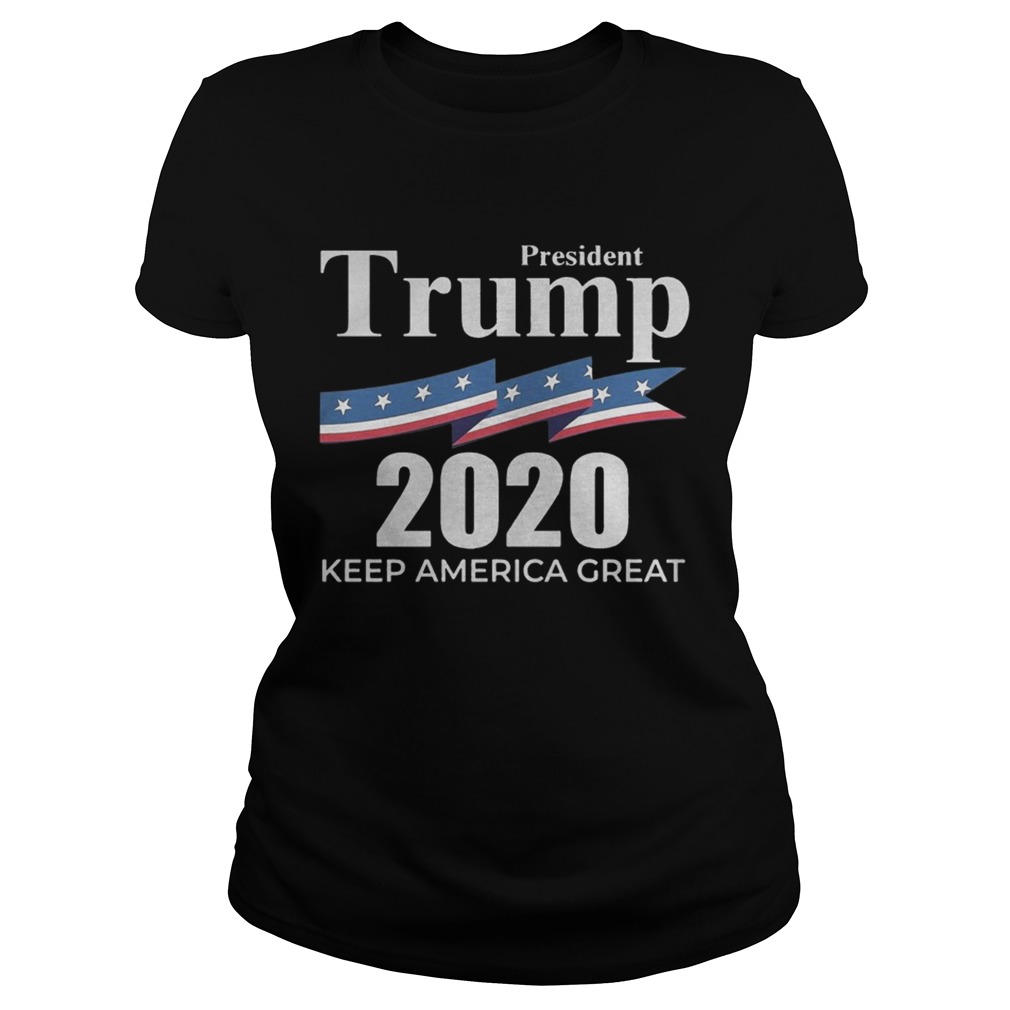 President trump 2020 keep america great Shirt Classic Ladies