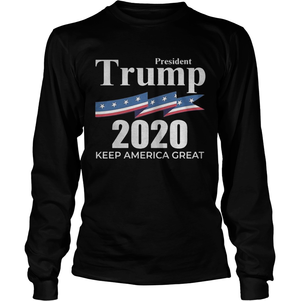 President trump 2020 keep america great Shirt LongSleeve