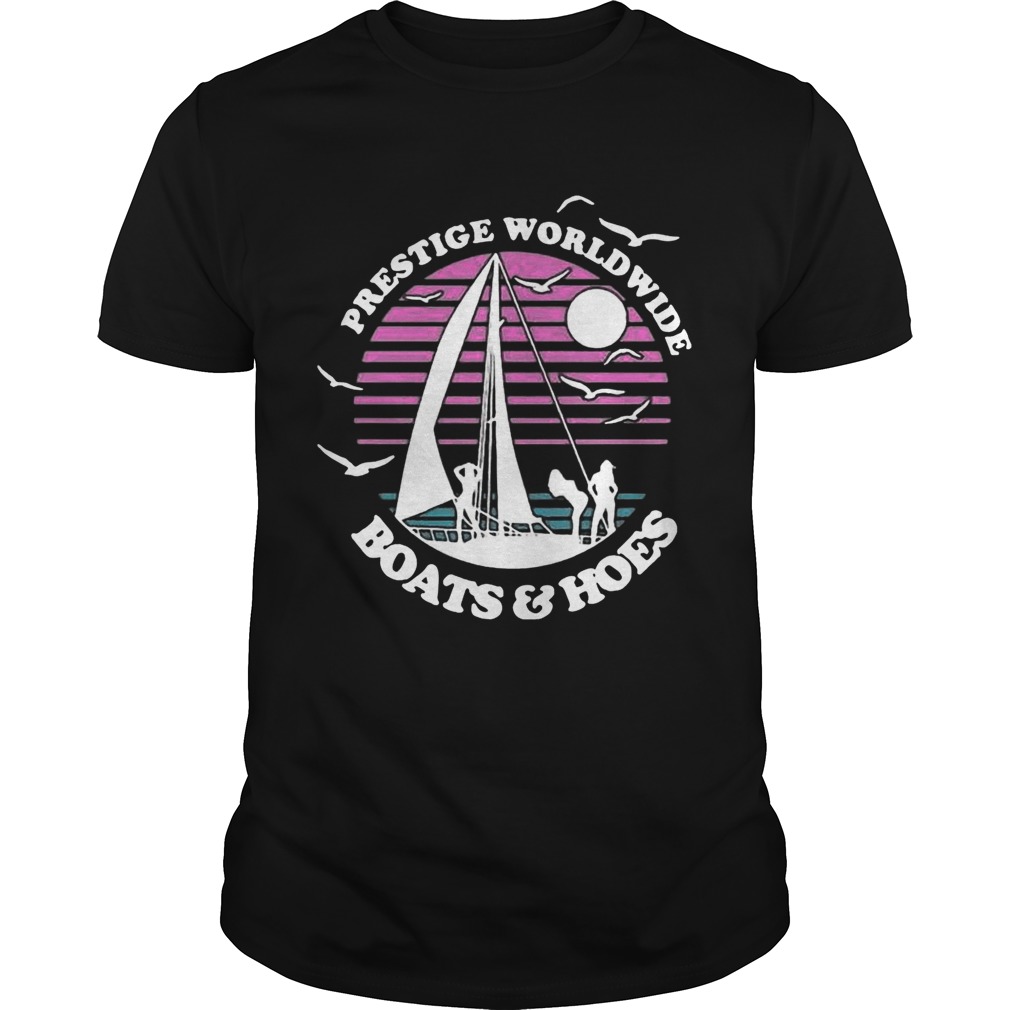 Prestige Worldwide Boats And Hoes Shirt