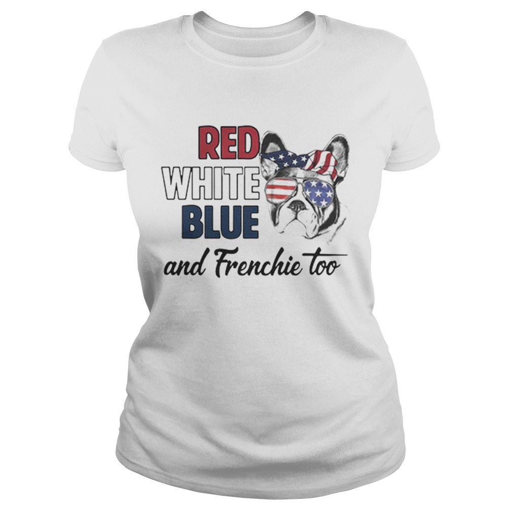 Pretty Red white blue and Frenchie too American flag Classic Ladies