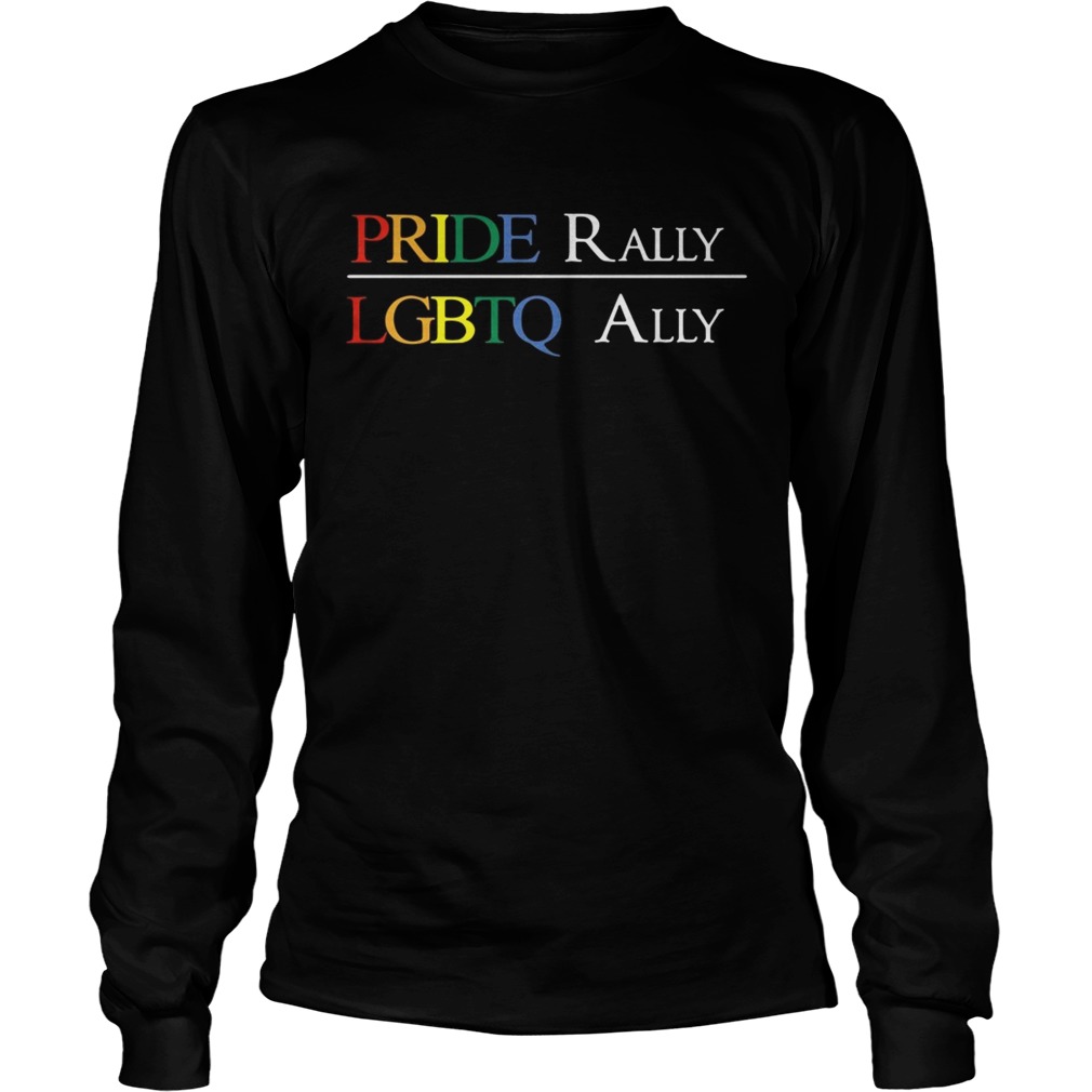 Pride rally LGBTQ ally LongSleeve