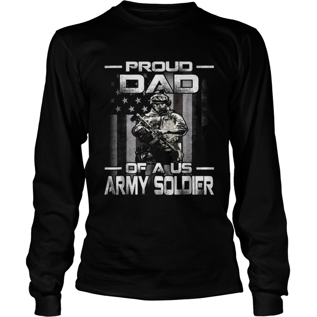Proud Dad Of A Us Army Soldier American Flag Father Day LongSleeve