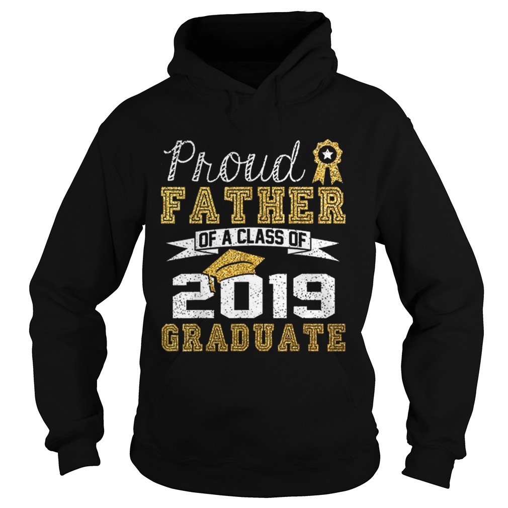 Proud Father Of A Class Of 2019 Graduate Hoodie