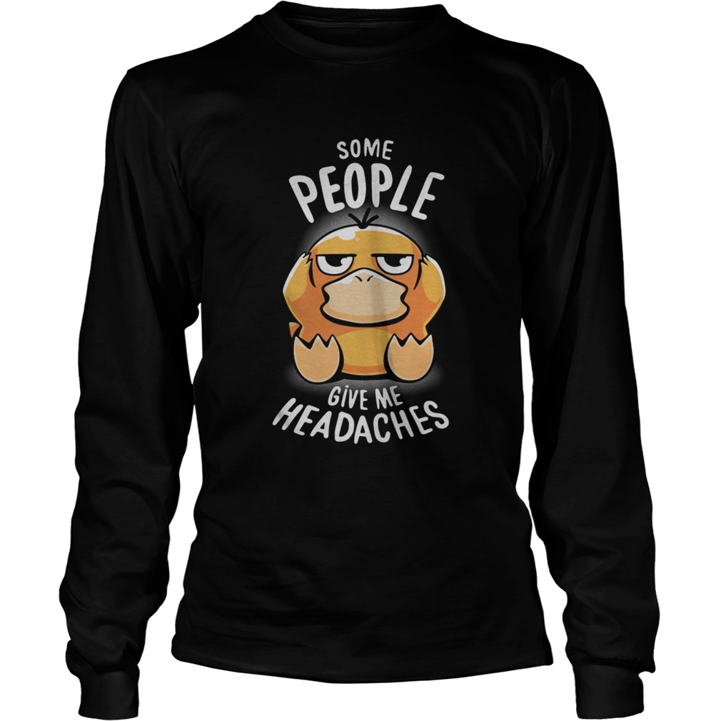 Psyduck Some people give me headaches LongSleeve