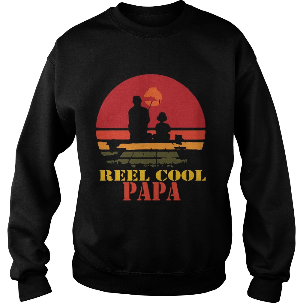 Reel Cool Papa Shirt Sweatshirt