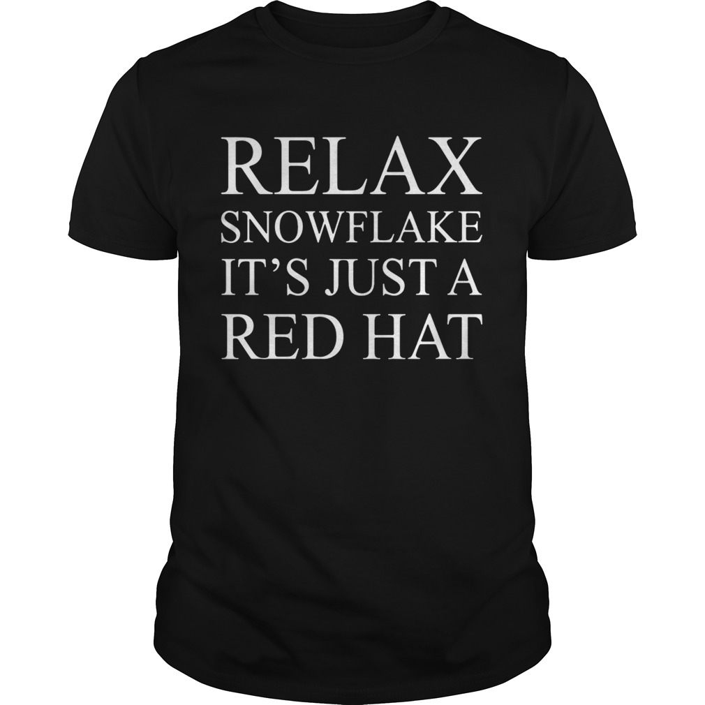 Relax snowflake its just a red hat shirt