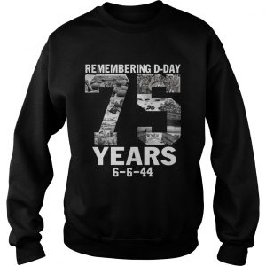 Remembering dday 75 years 6 6 44 Sweatshirt