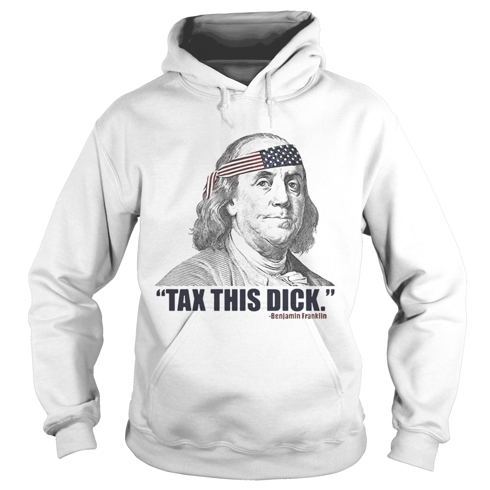 Republican Libertarian Tax This Dick Benjamin Franklin Hoodie