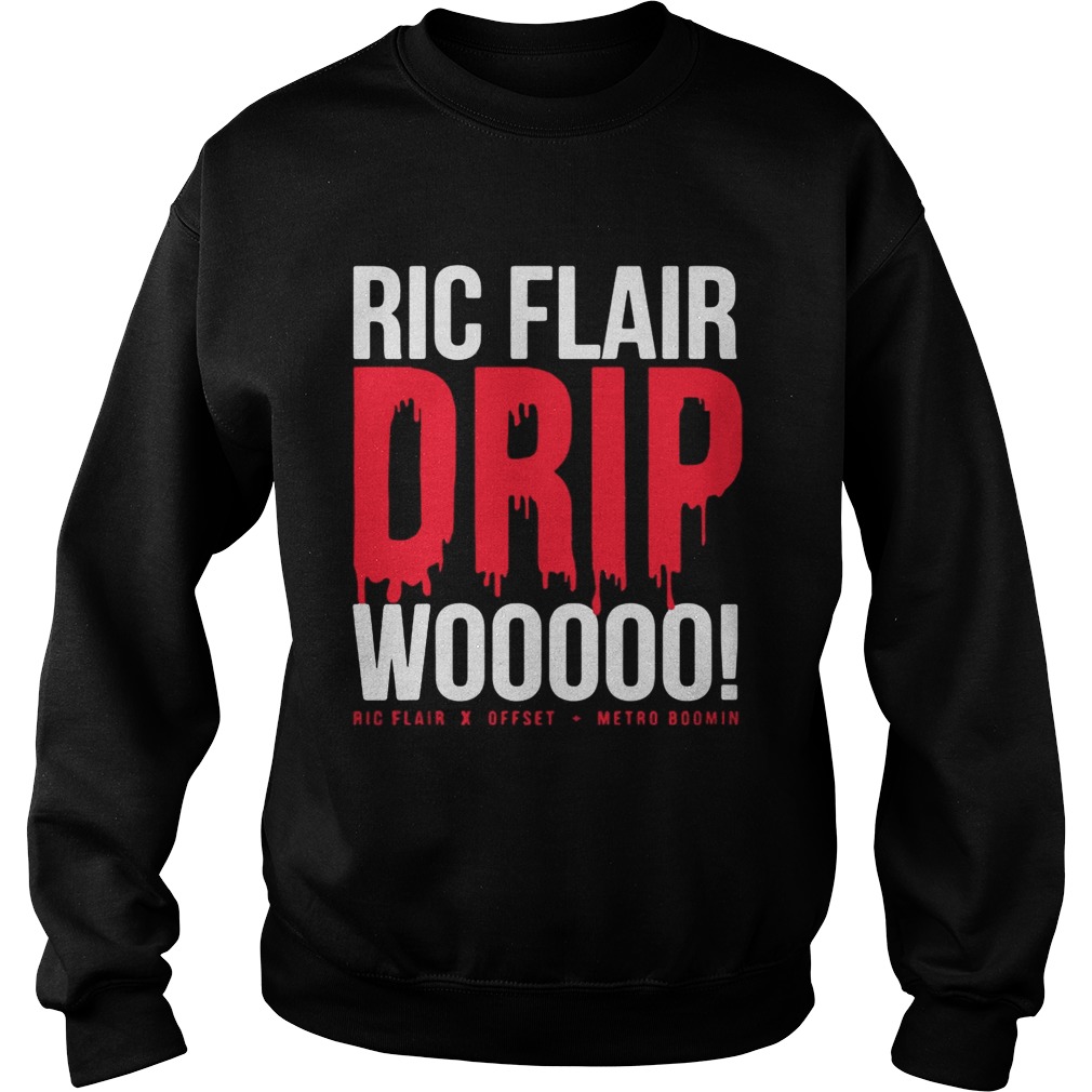 Ric flair drip wooooo Ric Flair offset metro boomin Sweatshirt