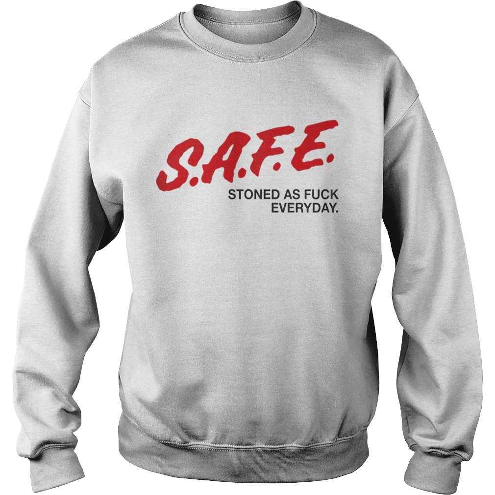 SAFE Stoned as fuck everyday Sweatshirt