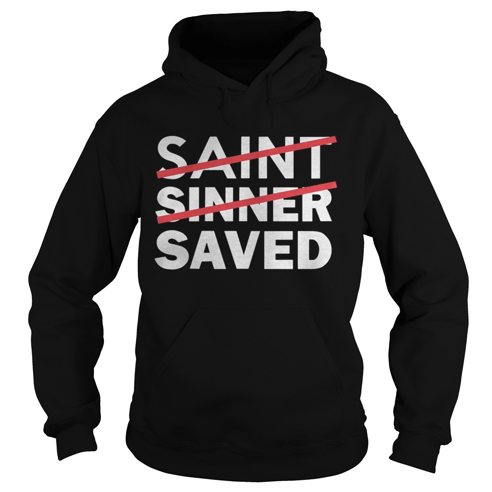 Saint Sinner Saved Shirt Hoodie