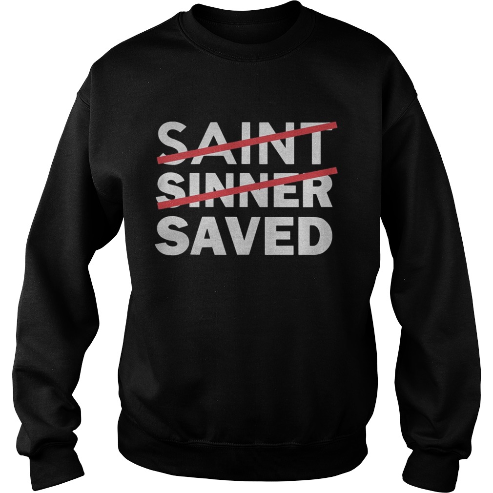 Saint Sinner Saved Shirt Sweatshirt