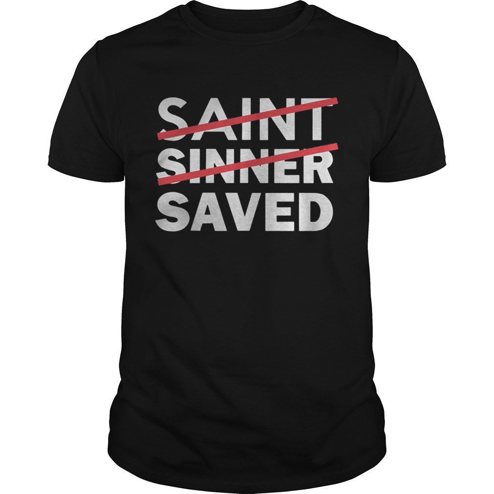 Saint Sinner Saved Shirt