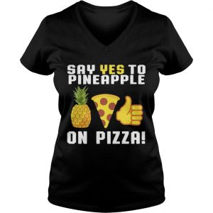 Say yes to pineapple on pizza Ladies Vneck