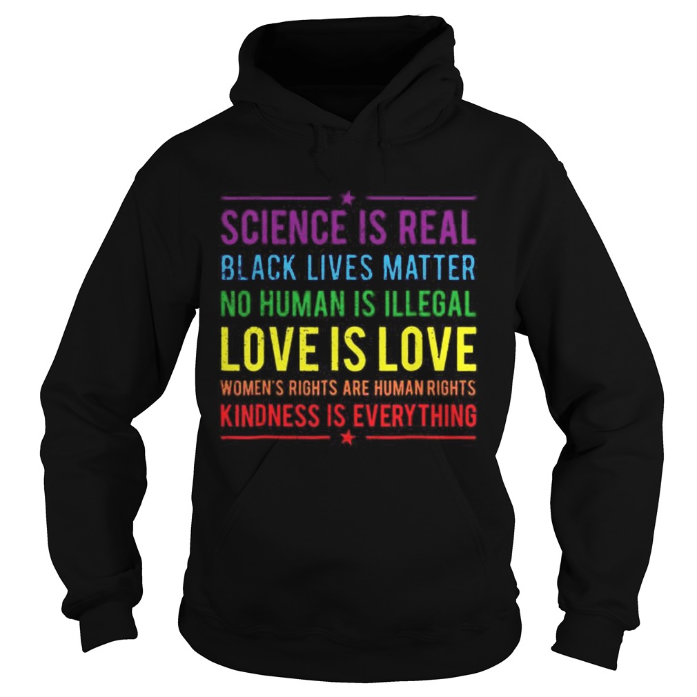 Science is real black lives matter no human is illegal love is love Hoodie