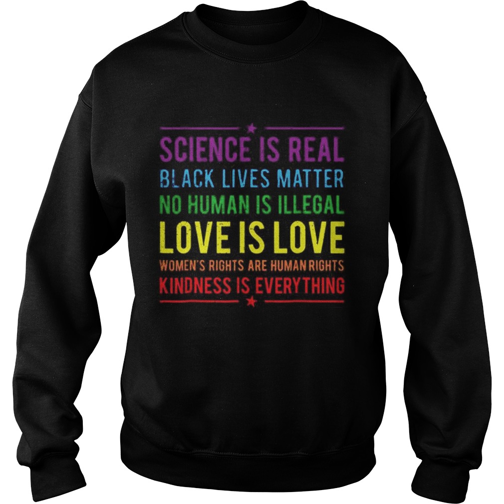 Science is real black lives matter no human is illegal love is love Sweatshirt