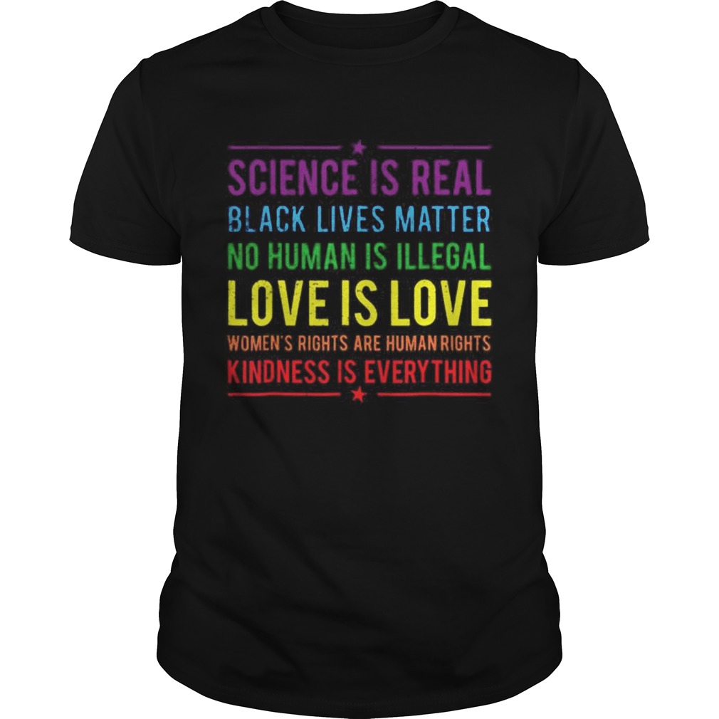 Science is real black lives matter no human is illegal love is love shirt