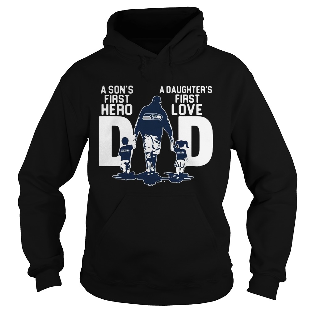 Seattle Seahawks Dad a Sons first hero a Daughters first love Hoodie