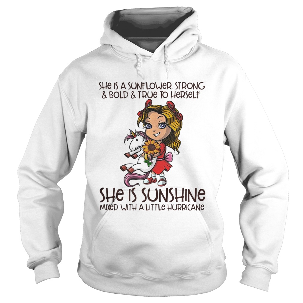 She is a sunflower strongboldtrue to herself she is sunshine mixed with a little hurricane T Hoodie