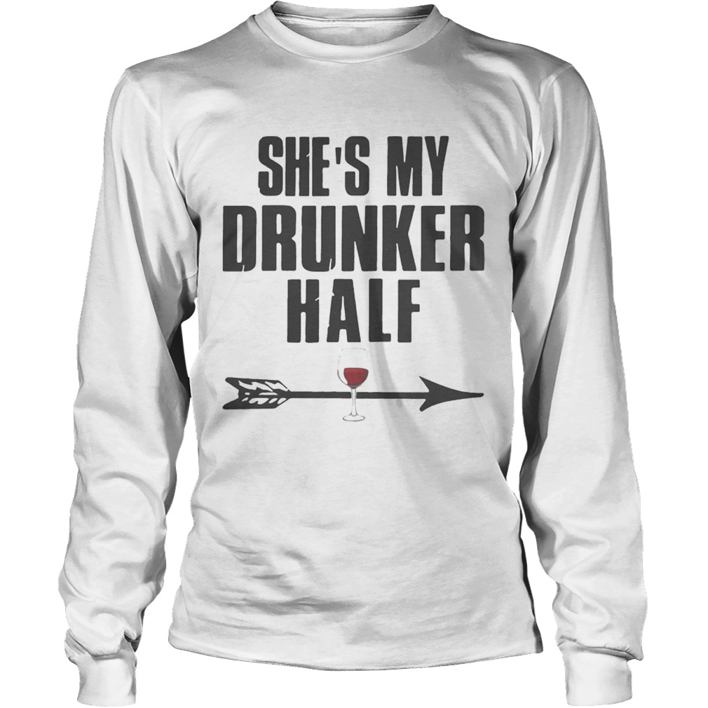 Shes My Drunker Half Shirt LongSleeve