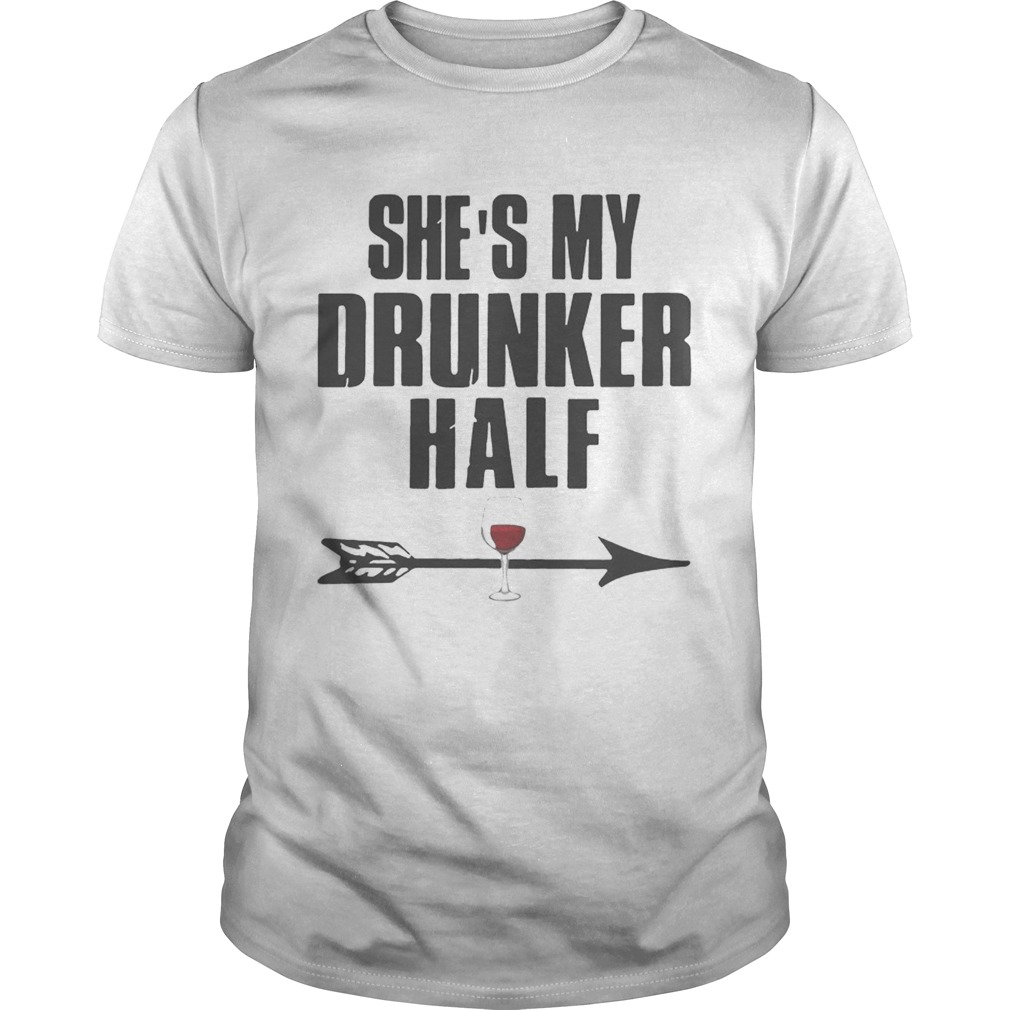 Shes My Drunker Half Shirt - Trend Tee Shirts Store