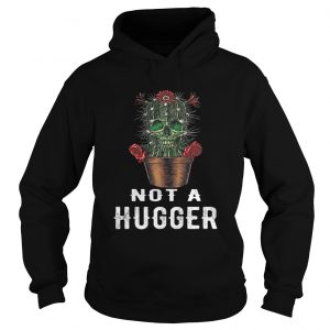 Skull Cactus Not A Hugger Hoodie
