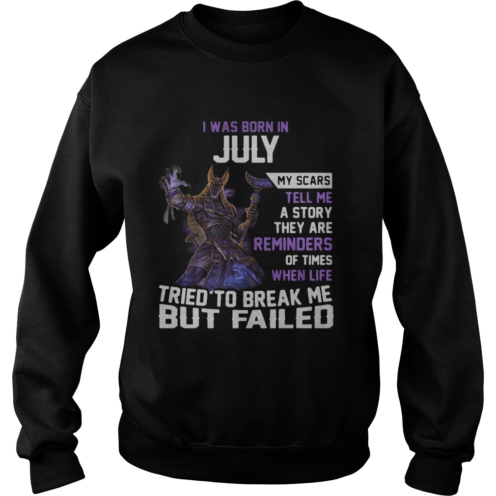 Smite Anubis I was born in July my scars tell me a story they are reminders Sweatshirt