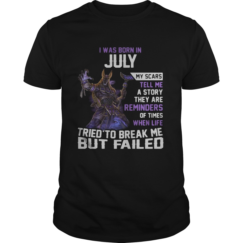 Smite Anubis I was born in July my scars tell me a story they are reminders shirt