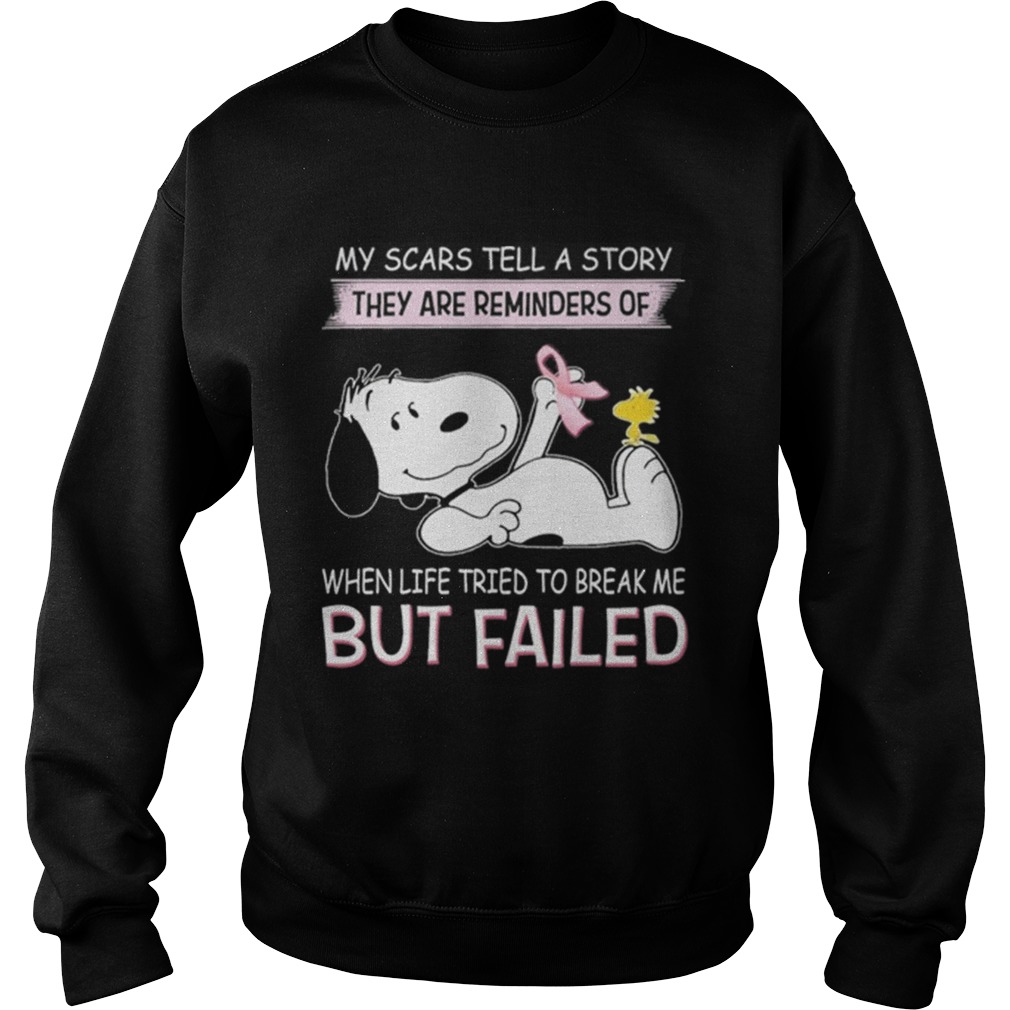 Snoopy my scars tell a story they are reminders of when life tried Sweatshirt