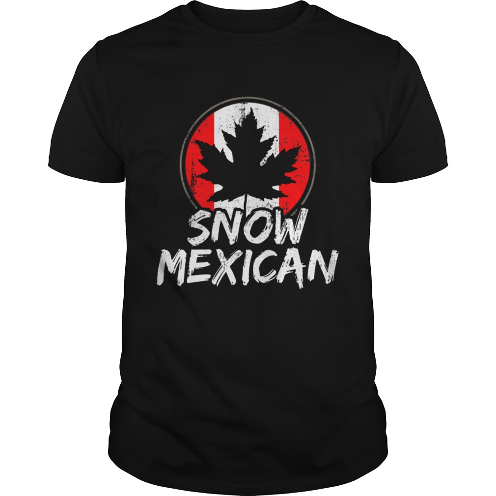 Snow Mexican Canada Maple Leaf Canadian Immigrant Gift Shirt