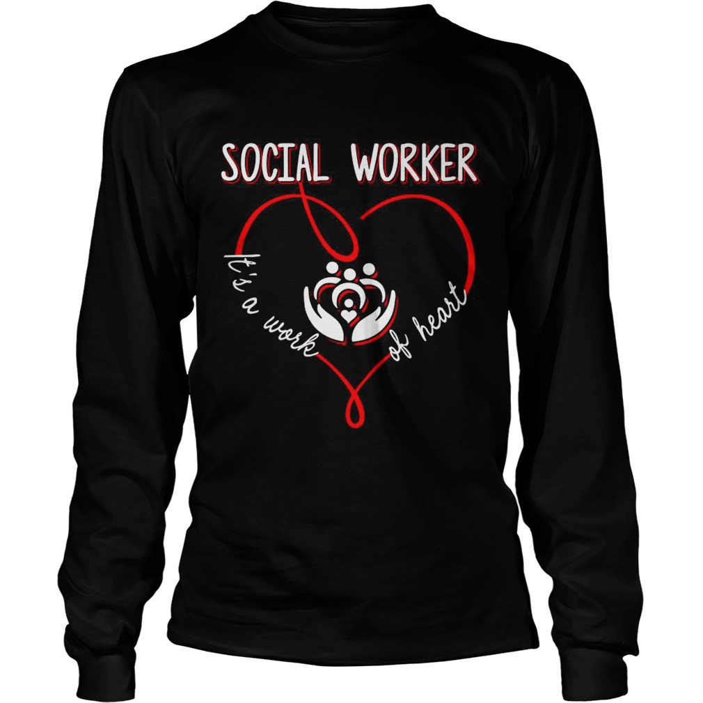 Social worker its a work of heart LongSleeve
