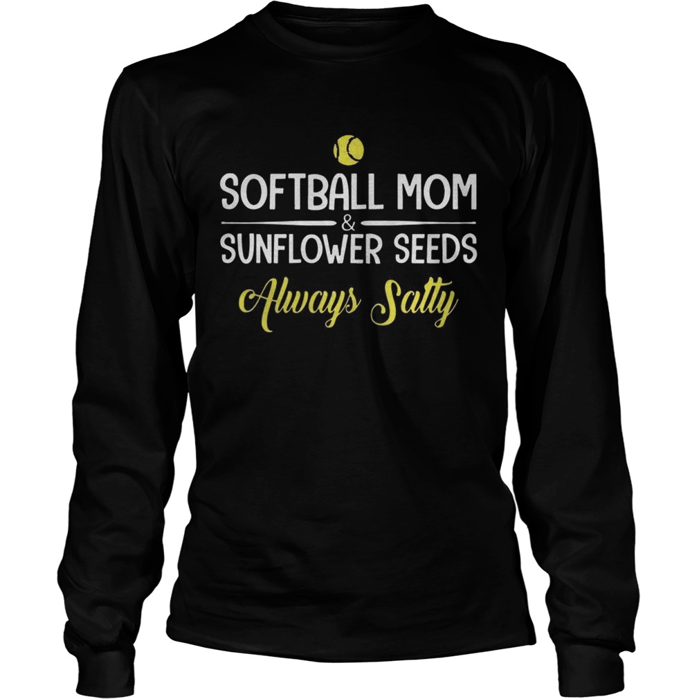 Softball MomSunflower Seeds Always Salty LongSleeve