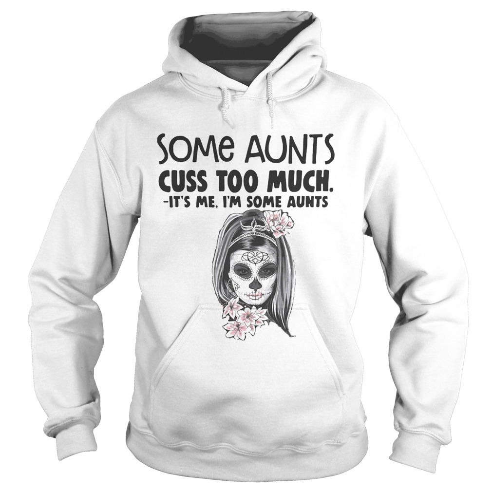 Some aunts cuss too much its me Im some aunts Hoodie