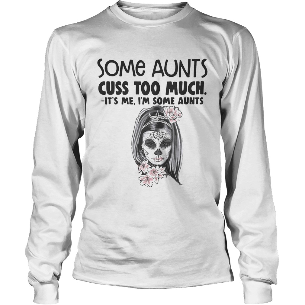 Some aunts cuss too much its me Im some aunts LongSleeve